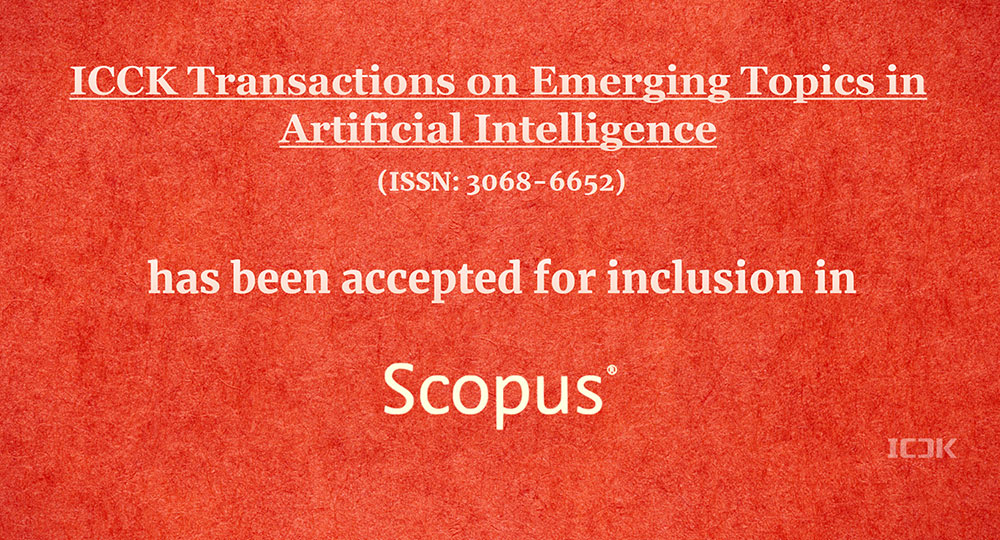 ICCK Transactions on Emerging Topics in Artificial Intelligence has been Accepted for Inclusion in Scopus