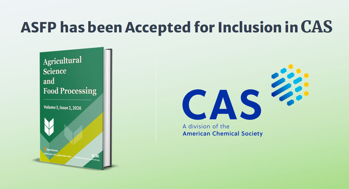 Agricultural Science and Food Processing has been Accepted for Inclusion in CAS